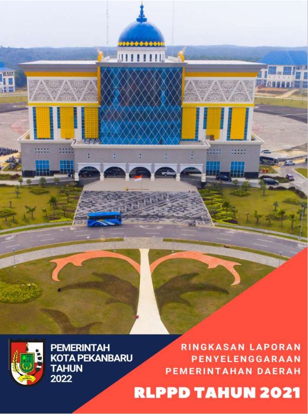 Ringkasan Laporan Penyelenggaraan Pemerintah Daerah (RLPPD) Pemko Pekanbaru Tahun 2021