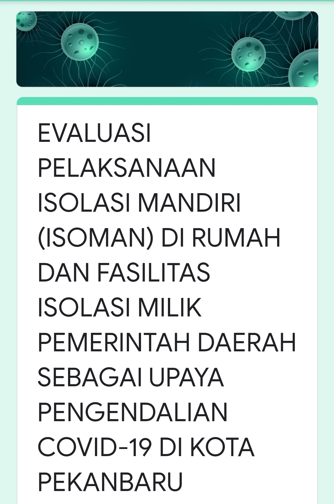 EVALUASI PELAKSANAAN ISOLASI MANDIRI (ISOMAN) DI RUMAH DAN FASILITAS ISOLASI MILIK PEMERINTAH DAERAH SEBAGAI UPAYA PENGENDALIAN COVID-19 DI KOTA PEKANBARU